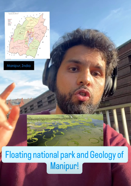 Floating national park and Geology of Manipur!
